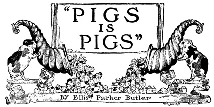 Pigs is Pigs by Ellis Parker Butler