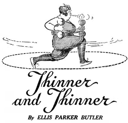Thinner and Thinner by Ellis Parker Butler
