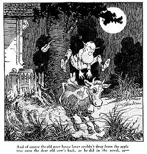 And of course the old poor house lover couldn't drop from the apple tree onto the dear old cow's back, as he did in the novel, so--