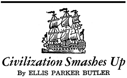 'Civilization smashes Up' by Ellis Parker Butler