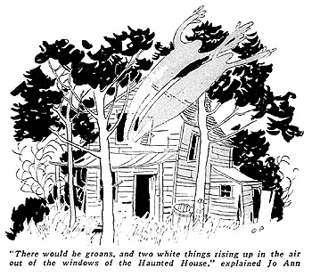 'There would be groans, and two white things rising up in the air out of the windows of the Haunted House,' explained Jo Ann.