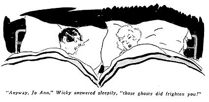 'Anyway, Jo Ann,' Wicky answered sleepily, 'those ghosts did frighten you!'