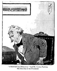 'I will tell you what it is,' said Mr. Gratz, pushing his chin up at the president.