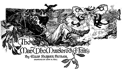 'The Man Who Murdered a Fairy' by Ellis Parker Butler