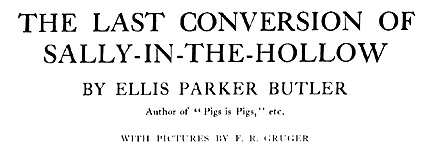 'The Last Conversion of Sally-in-the-Hollow' by Ellis Parker Butler