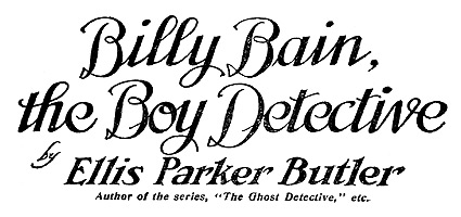 Billy Bain, Boy Detective' by Ellis Parker Butler