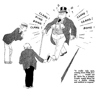 A really rich man, coming down Fifth Avenue ... would not be taken for a pauper. People would know he was a thrifty citizen and entitled to respect.