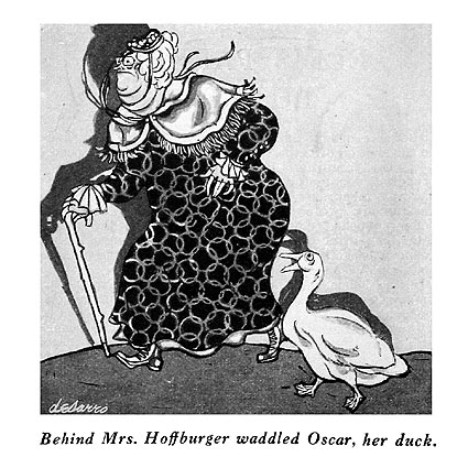 Behind Mrs. Hoffberger waddled Oscar, her duck.